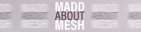 Madd about Mesh